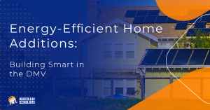 Energy-efficient Home Additions in the DMV