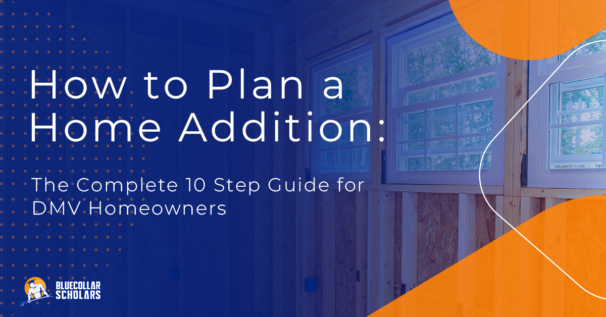 How to Plan a Home Addition: The Complete 10 Step Guide for DMV Homeowners